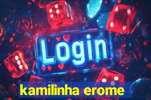 kamilinha erome